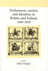 Parliaments, nations and identities in Britain and Ireland, 1660-1850