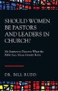 Should Women Be Pastors and Leaders in Church?