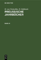 H. von Treitschke; H. Delbrück: Preußische Jahrbücher. Band 41