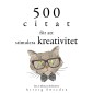 500 citat för att stimulera kreativitet