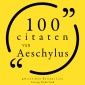 100 citaten van Aeschylus