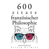 600 Zitate aus der französischen Philosophie