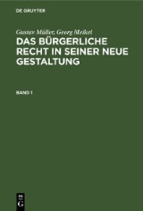 Gustav Müller; Georg Meikel: Das Bürgerliche Recht in seiner neue Gestaltung. Band 1