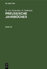 H. von Treitschke; H. Delbrück: Preußische Jahrbücher. Band 40