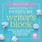 Meditations To Overcome Writer's Block