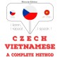 Cesko - vietnamstina: kompletní metoda
