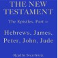 The Epistles, Part 2: Hebrews, James, Peter, John, Jude