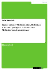 Trends urbaner Mobilität. Hat „Mobility as a Service“ genügend Potential eine Mobilitätswende auszulösen?