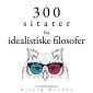 300 sitater fra idealistiske filosofer