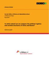 To what extend can we compare the political regimes and societal structures of China and Russia?