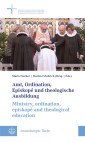 Amt, Ordination, Episkopé und theologische Ausbildung / Ministry, ordination, episkopé and theological education