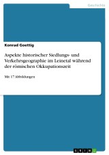 Aspekte historischer Siedlungs- und Verkehrsgeographie im Leinetal während der römischen Okkupationszeit