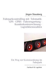 Fuhrparkcontrolling mit  Telematik GPS - GPRS - Fahrzeugortung - Kundenkostenrechnung - Logistikkennzahlen