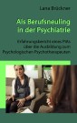 Als Berufsneuling in der Psychiatrie - Erfahrungsbericht eines PiAs über die Ausbildung zum Psychologischen Psychotherapeuten