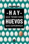 Hay que tener más huevos que esperanza