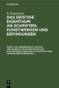 Das Urheberrecht und das Verlagsrecht nach deutschen und ausländischen Gesetzen systematisch und vergleichend dargestellt