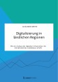 Digitalisierung in ländlichen Regionen. Wie ein Ausbau der digitalen Infrastruktur die Attraktivität des Landlebens erhöht