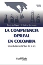 La competencia desleal en Colombia, un estudio sustantivo de la Ley