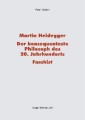 Martin Heidegger - Der konsequenteste Philosoph des 20. Jahrhunderts - Faschist
