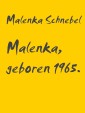 Malenka, geboren 1965.