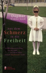 Aus dem Schmerz in die Freiheit - Erfahrungen einer Frau, die als Kind von ihrem Vater sexuell missbraucht wurde