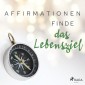 Affirmationen - Finde das Lebensziel