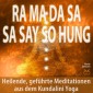 Ra Ma Da Sa Sa Say So Hung - Heilende, geführte Meditationen aus dem Kundalini Yoga