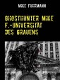 Ghosthunter Mike F.-Universität des Grauens