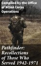 Pathfinder: Recollections of Those Who Served 1942-1971