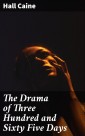 The Drama of Three Hundred and Sixty Five Days