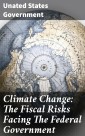 Climate Change: The Fiscal Risks Facing The Federal Government