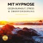 Mit Hypnose gegen Burnout, Stress & Überforderung (Hörbuch)