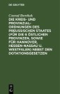 Die Kreis- und Provinzial-Ordnungen des Preußischen Staates (für die 6 östlichen Provinzen, sowie für Hannover, Hessen-Nassau u. Westfalen) nebst den Dotationsgesetzen