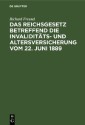 Das Reichsgesetz betreffend die Invaliditäts- und Altersversicherung vom 22. Juni 1889