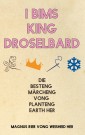 I Bims King Droselbard