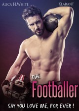 The Footballer. Say you love me, for ever!