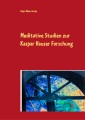 Meditative Studien zur Kaspar Hauser Forschung