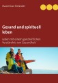 Gesund und spirituell leben