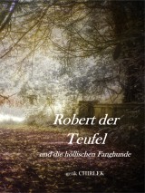 Robert der Teufel und die Höllischen Fanghunde.