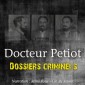 Dossiers Criminels : L'Etrange Docteur Petiot