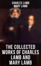 The Collected Works of Charles Lamb and Mary Lamb