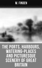 The Ports, Harbours, Watering-places and Picturesque Scenery of Great Britain