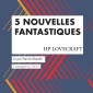 5 Nouvelles fantastiques - HP Lovecraft