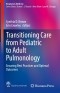 Transitioning Care from Pediatric to Adult Pulmonology