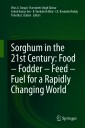 Sorghum in the 21st Century: Food - Fodder - Feed - Fuel for a Rapidly Changing World