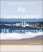 My conversations with JFK-uncensored