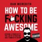 How To Be F*cking Awesome