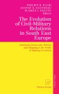 The Evolution of Civil-Military Relations in South East Europe