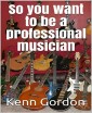 So you want to be a professional musician