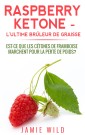 Raspberry Ketone - l'Ultime Brûleur de Graisse